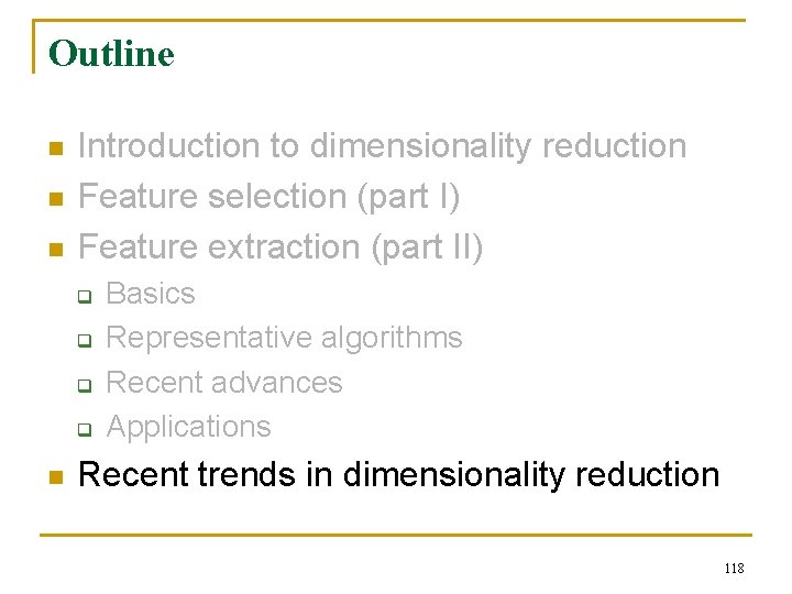 Outline n n n Introduction to dimensionality reduction Feature selection (part I) Feature extraction