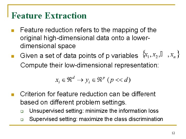 Feature Extraction Feature reduction refers to the mapping of the original high-dimensional data onto