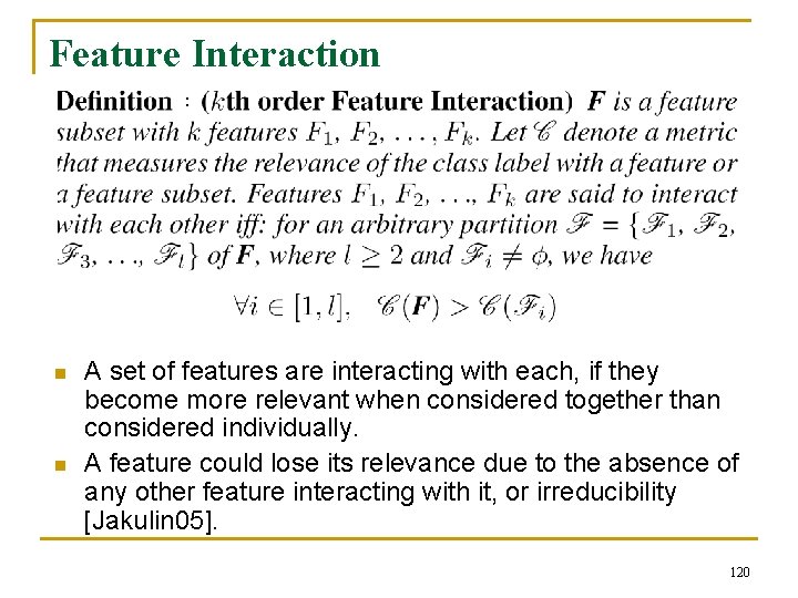 Feature Interaction : n n A set of features are interacting with each, if