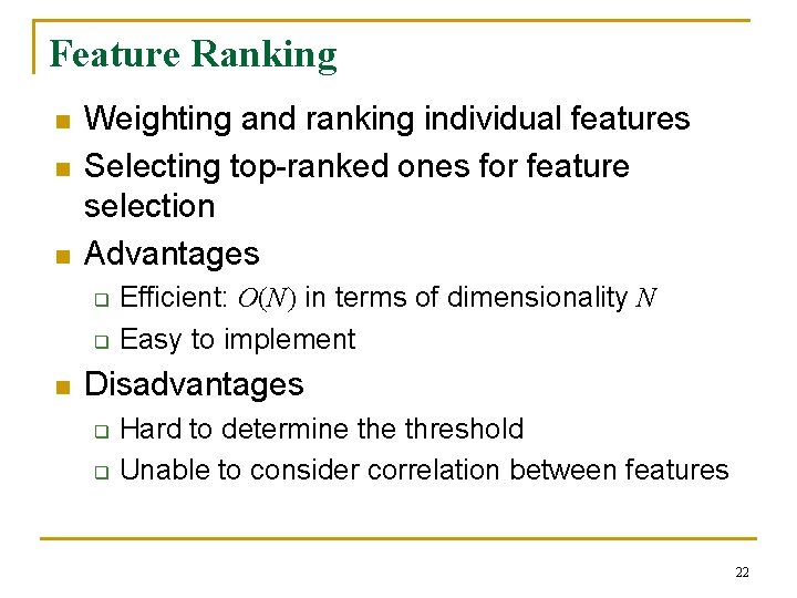 Feature Ranking n n n Weighting and ranking individual features Selecting top-ranked ones for