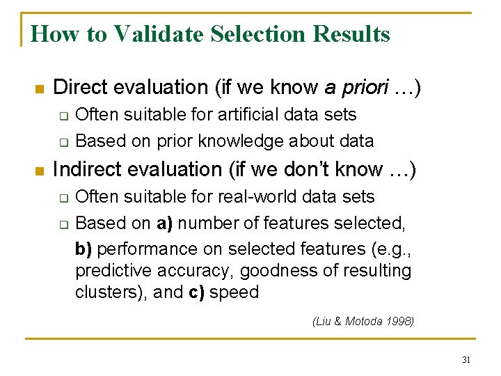 How to Validate Selection Results n Direct evaluation (if we know a priori …)
