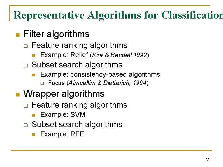 Representative Algorithms for Classification n Filter algorithms q Feature ranking algorithms n q Example: