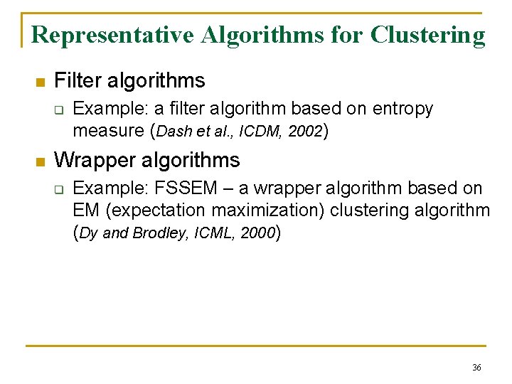 Representative Algorithms for Clustering n Filter algorithms q n Example: a filter algorithm based