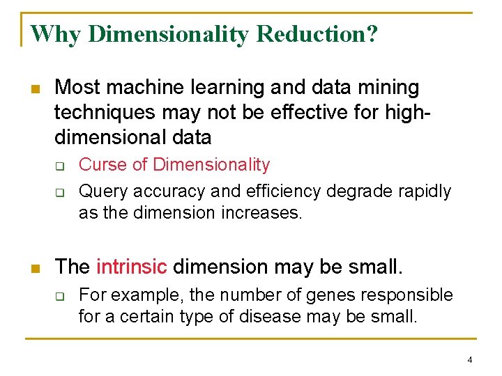 Why Dimensionality Reduction? n Most machine learning and data mining techniques may not be