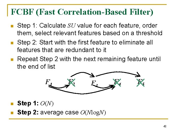 FCBF (Fast Correlation-Based Filter) n n n Step 1: Calculate SU value for each