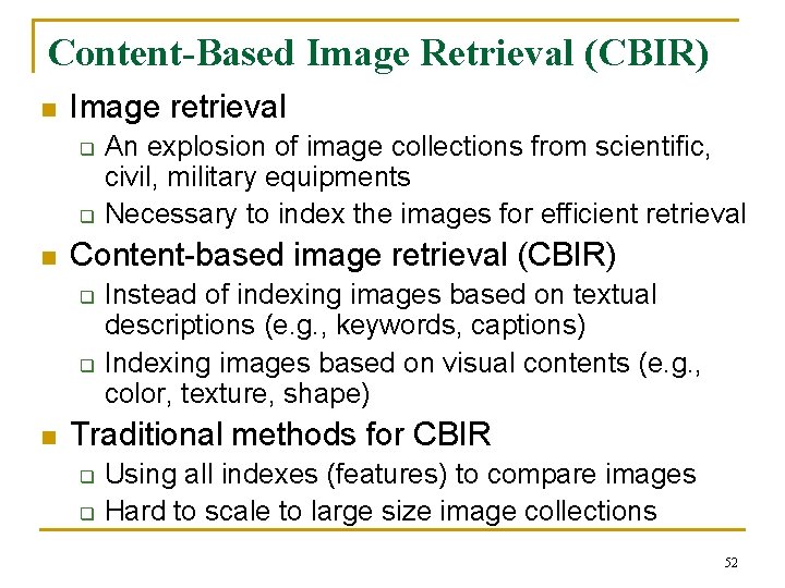 Content-Based Image Retrieval (CBIR) n Image retrieval q q n Content-based image retrieval (CBIR)