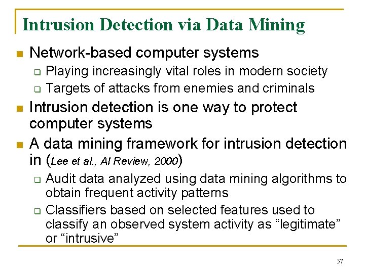 Intrusion Detection via Data Mining n Network-based computer systems q q n n Playing