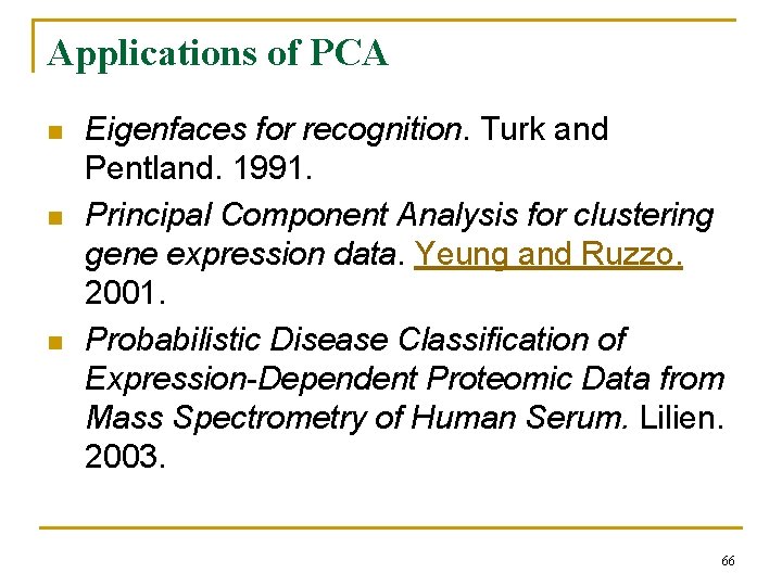 Applications of PCA n n n Eigenfaces for recognition. Turk and Pentland. 1991. Principal