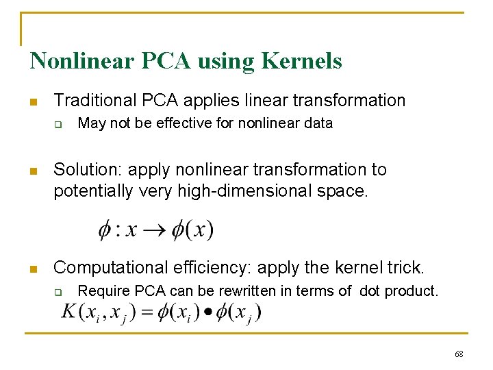 Nonlinear PCA using Kernels n Traditional PCA applies linear transformation q May not be