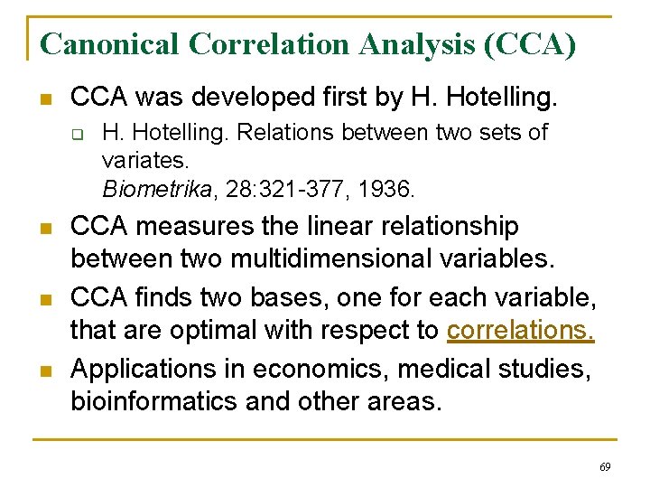 Canonical Correlation Analysis (CCA) n CCA was developed first by H. Hotelling. q n