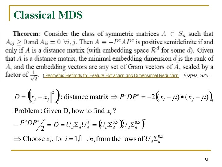 Classical MDS (Geometric Methods for Feature Extraction and Dimensional Reduction – Burges, 2005) 81