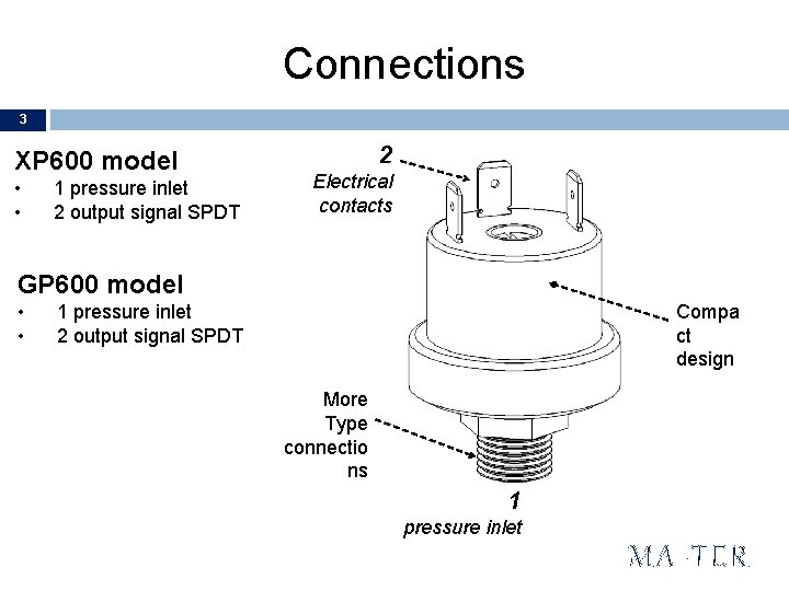 Connections 3 XP 600 model • • 1 pressure inlet 2 output signal SPDT