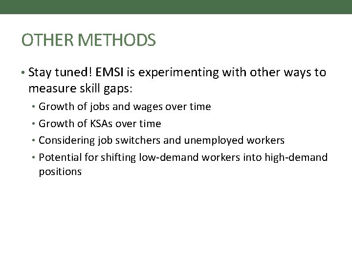 OTHER METHODS • Stay tuned! EMSI is experimenting with other ways to measure skill OTHER METHODS • Stay tuned! EMSI is experimenting with other ways to measure skill