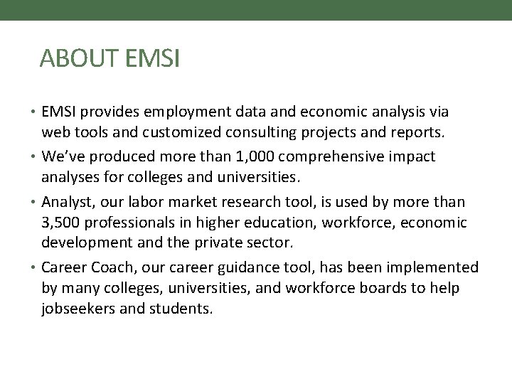 ABOUT EMSI • EMSI provides employment data and economic analysis via web tools and ABOUT EMSI • EMSI provides employment data and economic analysis via web tools and