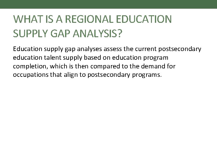 WHAT IS A REGIONAL EDUCATION SUPPLY GAP ANALYSIS? Education supply gap analyses assess the WHAT IS A REGIONAL EDUCATION SUPPLY GAP ANALYSIS? Education supply gap analyses assess the