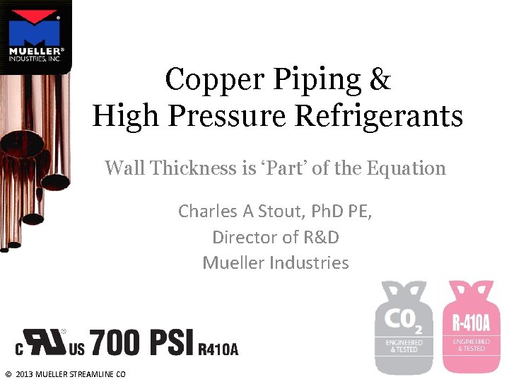 Copper Piping & High Pressure Refrigerants Wall Thickness is ‘Part’ of the Equation Charles