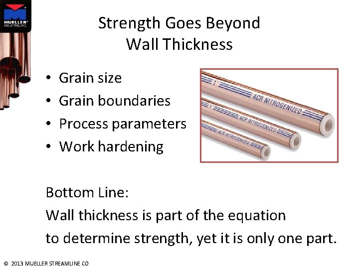 Strength Goes Beyond Wall Thickness • • Grain size Grain boundaries Process parameters Work