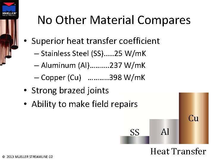 No Other Material Compares • Superior heat transfer coefficient – Stainless Steel (SS). .