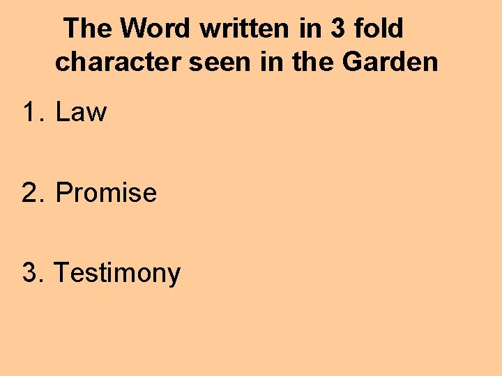 The Word written in 3 fold character seen in the Garden 1. Law 2.