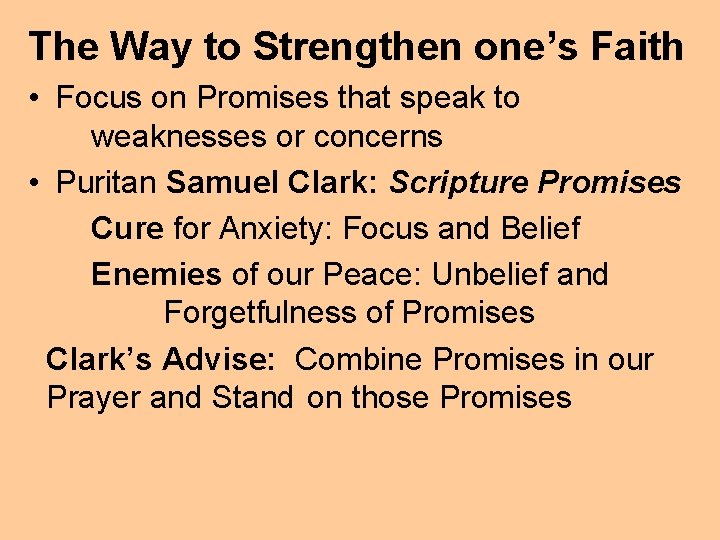 The Way to Strengthen one’s Faith • Focus on Promises that speak to weaknesses