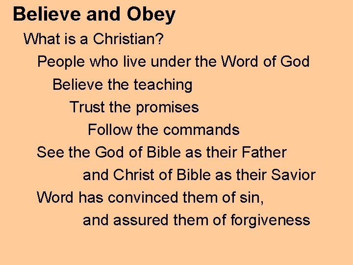 Believe and Obey What is a Christian? People who live under the Word of