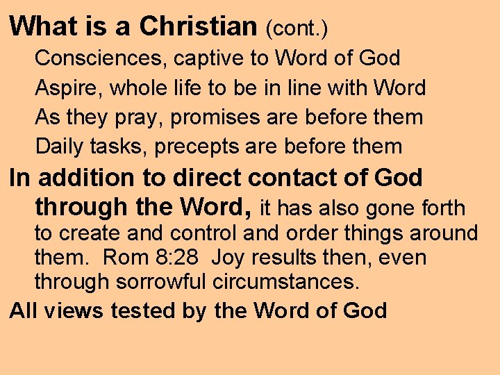 What is a Christian (cont. ) Consciences, captive to Word of God Aspire, whole