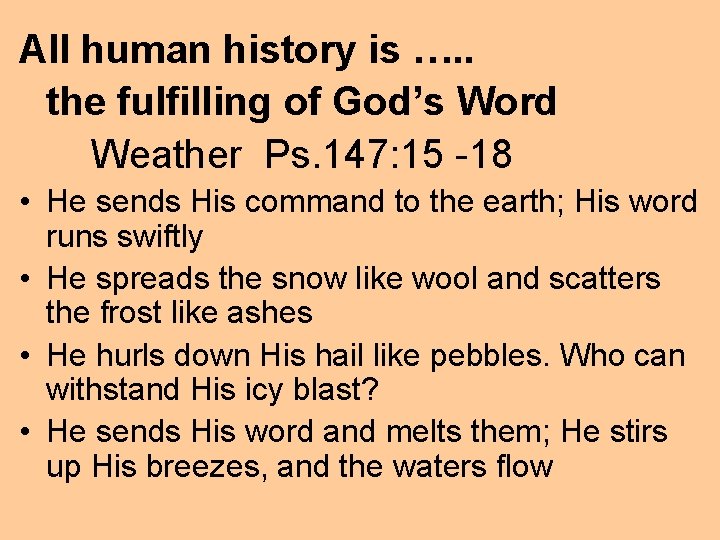 All human history is …. . the fulfilling of God’s Word Weather Ps. 147: