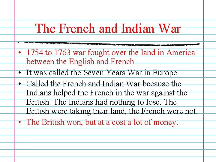 The French and Indian War • 1754 to 1763 war fought over the land