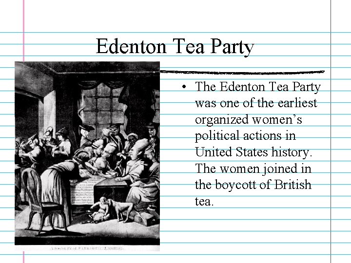 Edenton Tea Party • The Edenton Tea Party was one of the earliest organized