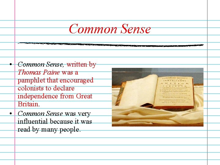 Common Sense • Common Sense, written by Thomas Paine was a pamphlet that encouraged