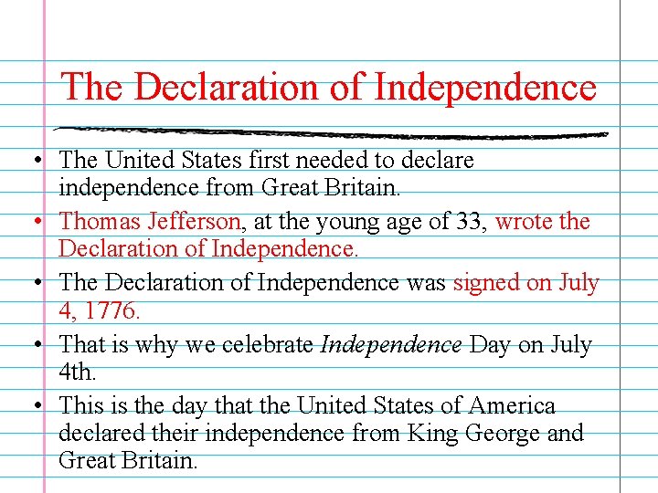 The Declaration of Independence • The United States first needed to declare independence from