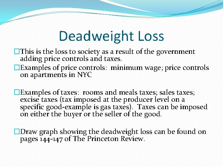 Deadweight Loss �This is the loss to society as a result of the government