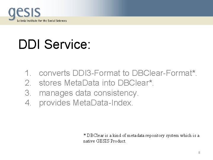 DDI Service: 1. 2. 3. 4. converts DDI 3 -Format to DBClear-Format*. stores Meta.