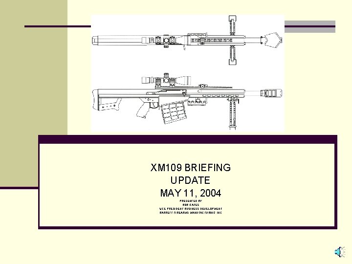 XM 109 BRIEFING UPDATE MAY 11, 2004 PRESENTED BY BOB GATES VICE PRESIDENT BUSINESS