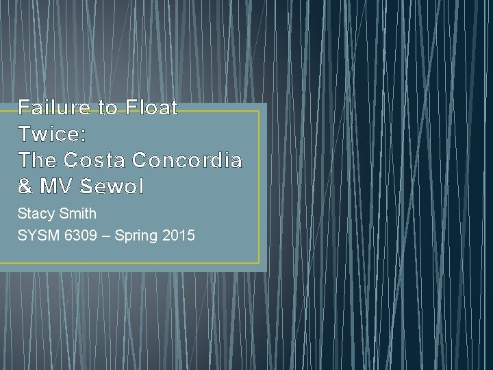 Failure to Float Twice: The Costa Concordia & MV Sewol Stacy Smith SYSM 6309
