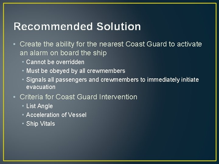 Recommended Solution • Create the ability for the nearest Coast Guard to activate an