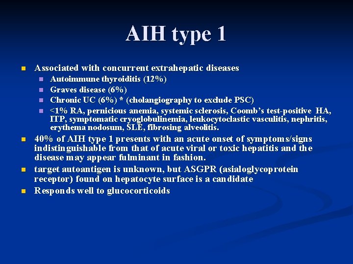 AIH type 1 n Associated with concurrent extrahepatic diseases n n n n Autoimmune