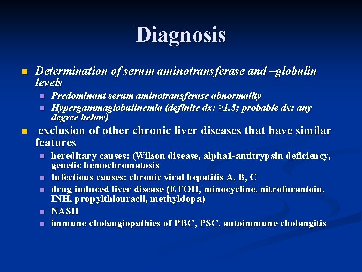 Diagnosis n Determination of serum aminotransferase and –globulin levels n n n Predominant serum