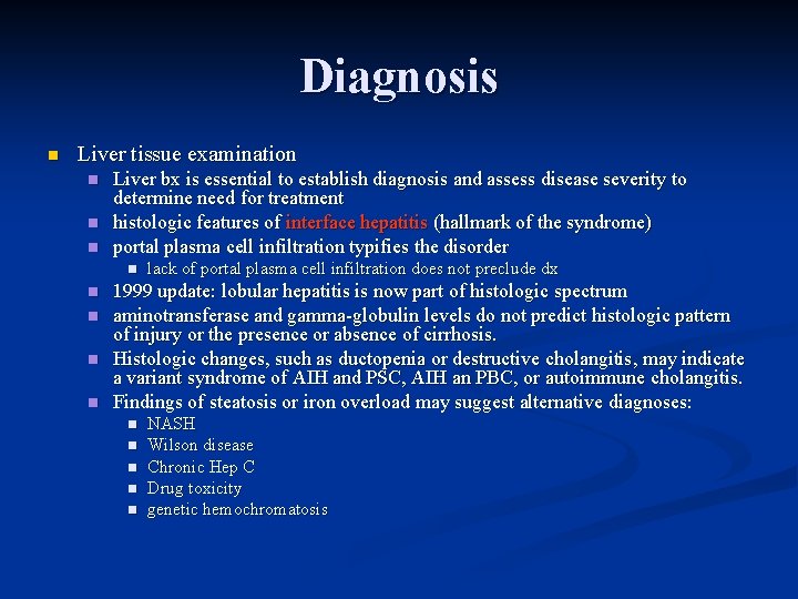 Diagnosis n Liver tissue examination n Liver bx is essential to establish diagnosis and