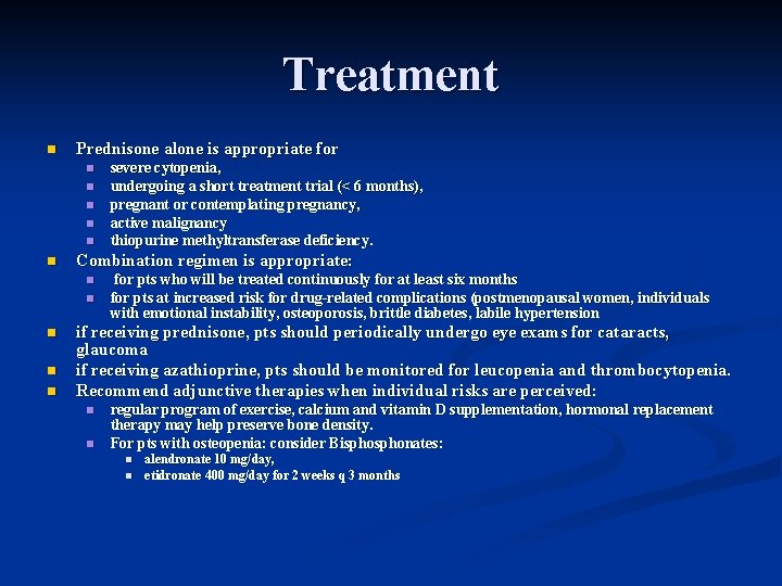 Treatment n Prednisone alone is appropriate for n n n Combination regimen is appropriate: