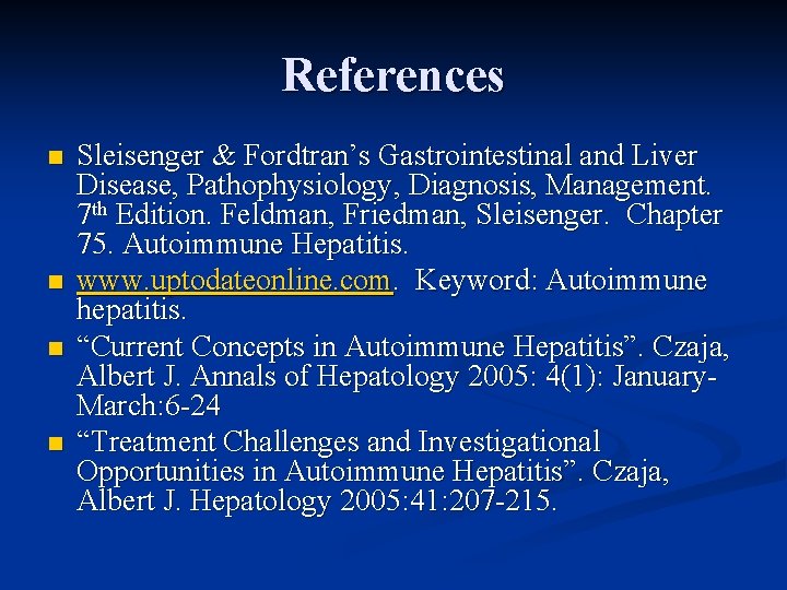 References n n Sleisenger & Fordtran’s Gastrointestinal and Liver Disease, Pathophysiology, Diagnosis, Management. 7