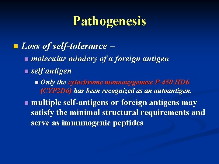 Pathogenesis n Loss of self-tolerance – molecular mimicry of a foreign antigen n self