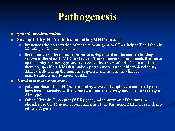 Pathogenesis n n genetic predisposition Susceptibility HLA allelles encoding MHC class II: n n