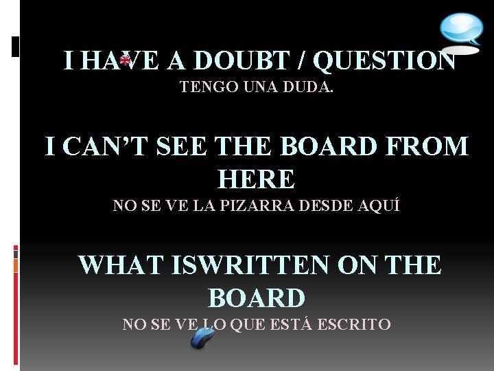  I HAVE A DOUBT / QUESTION TENGO UNA DUDA. I CAN’T SEE THE