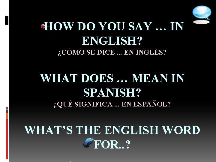  HOW DO YOU SAY … IN ENGLISH? ¿CÓMO SE DICE. . . EN