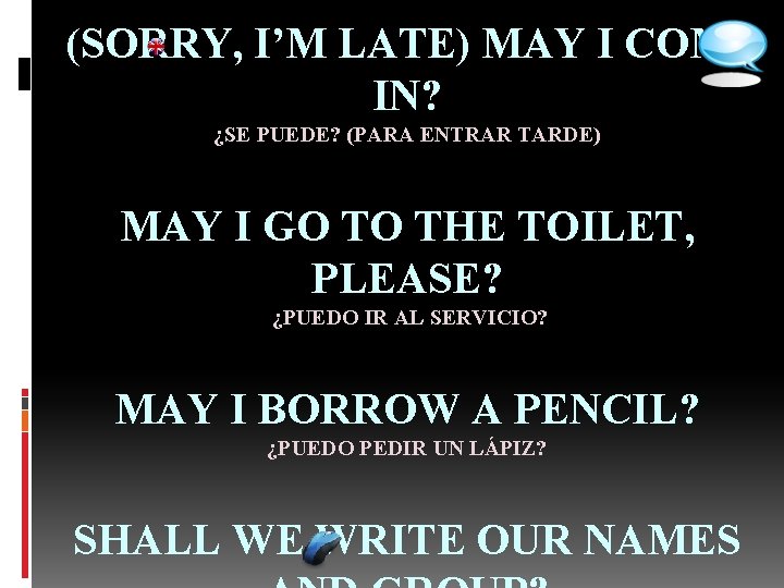  (SORRY, I’M LATE) MAY I COME IN? ¿SE PUEDE? (PARA ENTRAR TARDE) MAY