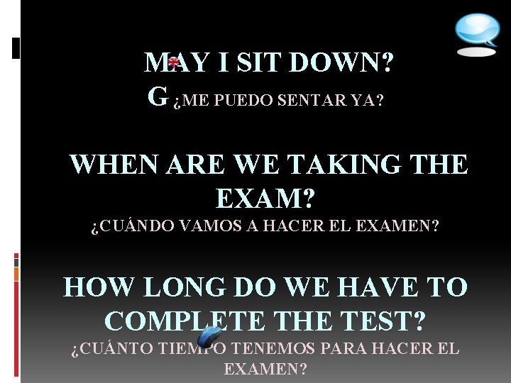  MAY I SIT DOWN? G ¿ME PUEDO SENTAR YA? WHEN ARE WE TAKING