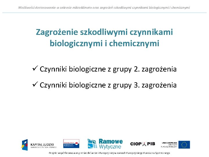 Możliwości dostosowania w zakresie mikroklimatu oraz zagrożeń szkodliwymi czynnikami biologicznymi i chemicznymi Zagrożenie szkodliwymi