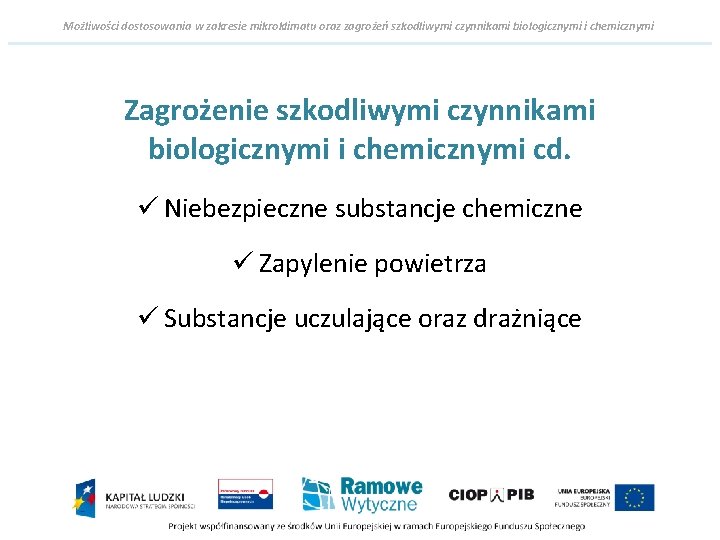 Możliwości dostosowania w zakresie mikroklimatu oraz zagrożeń szkodliwymi czynnikami biologicznymi i chemicznymi Zagrożenie szkodliwymi