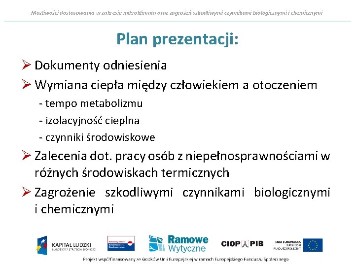 Możliwości dostosowania w zakresie mikroklimatu oraz zagrożeń szkodliwymi czynnikami biologicznymi i chemicznymi Plan prezentacji: